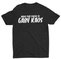 WHO THE FUCK IS GABY KAOS T-SHIRT