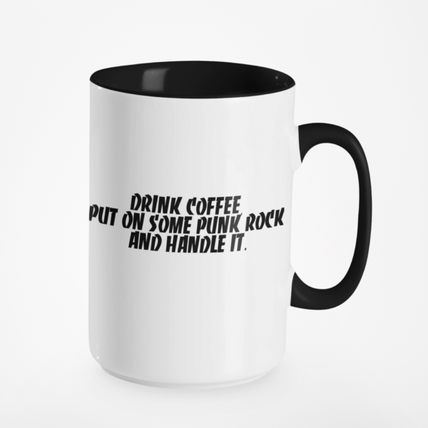 DRINK COFFEE, PUT ON SOME PUNK ROCK AND HANDLE IT! MUG – KAOS MERCH